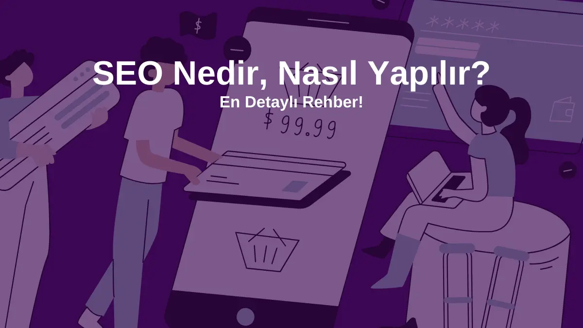 SEO Nedir? – Arama Motoru Optimizasyonu